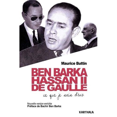 Ben Barka, Hassan Ii, De Gaulle - Ce Que Je Sais D'eux