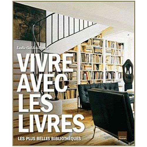 Vivre Avec Les Livres - Les Plus Belles Bibliothèques