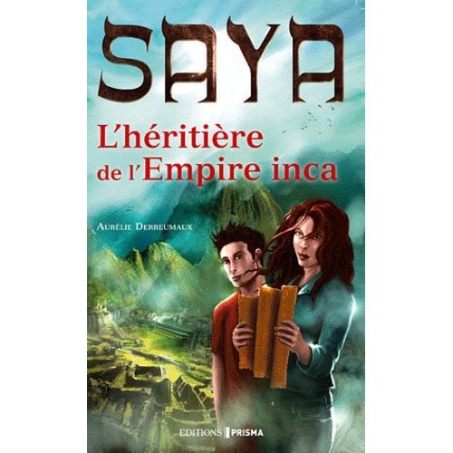 Saya Tome 1 - L'héritière De L'empire Inca