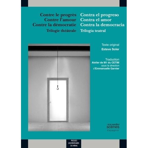 Contre Le Progrès, Contre L'amour, Contre La Démocratie - Trilogie Théâtrale