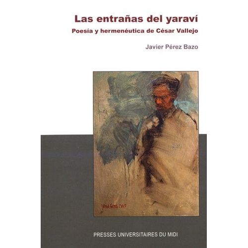Las Entrañas Del Yaravi - Poesia Y Herméneutica De César Vallejo