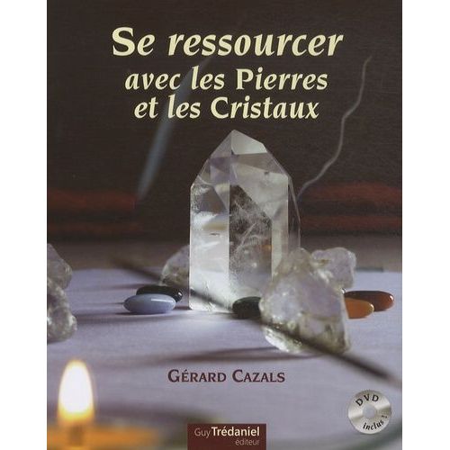 Se Ressourcer Avec Les Pierres Et Les Cristaux - (1 Dvd)