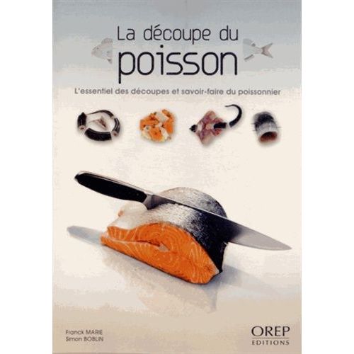 La Découpe Du Poisson - L'essentiel Des Découpes Et Savoir-Faire Du Poissonnier