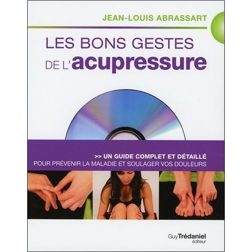 Les Bons Gestes De L'acupressure - Un Guide Complet Et Détaillé Pour Prévenir La Maladie Et Soulager Vos Douleurs (1 Dvd)