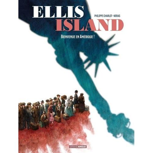 Ellis Island Tome 1 - Bienvenue En Amérique !