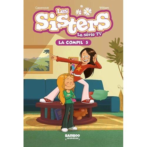 Les Sisters - La Série Tv La Compil' Tome 5 - Enfin Des Holidays - Les Sisters-L'ermite - Plâtrées