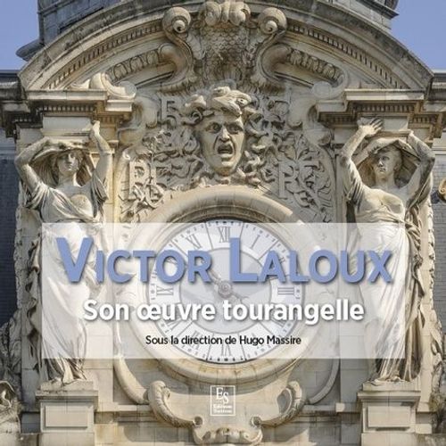 Victor Laloux - Son Oeuvre Tourangelle