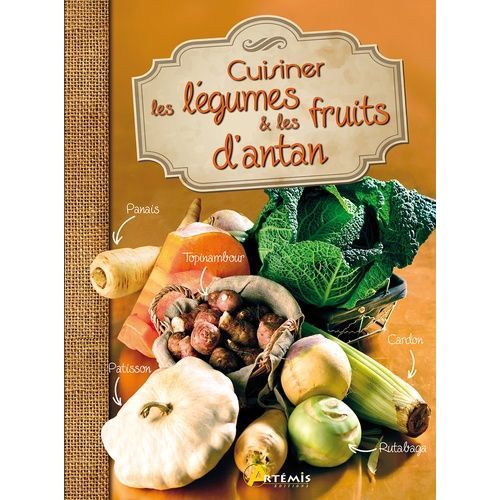 Cuisiner Les Légumes Et Les Fruits D'antan
