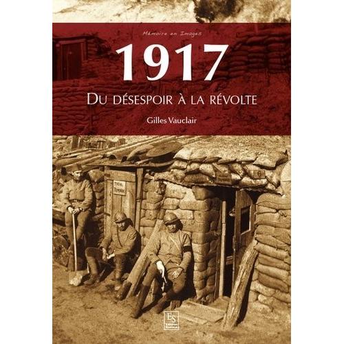 1917 - Du Désespoir À La Révolte