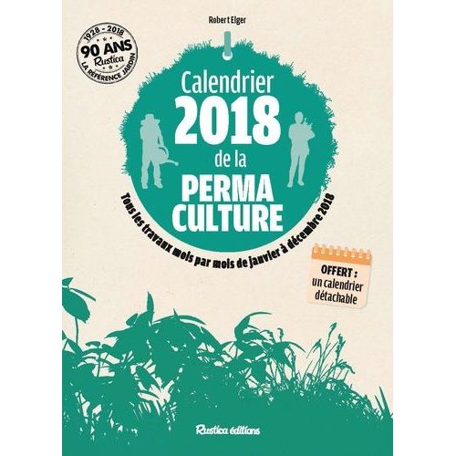 Calendrier De La Permaculture - Tous Les Travaux Mois Par Mois De Janvier À Décembre 2018