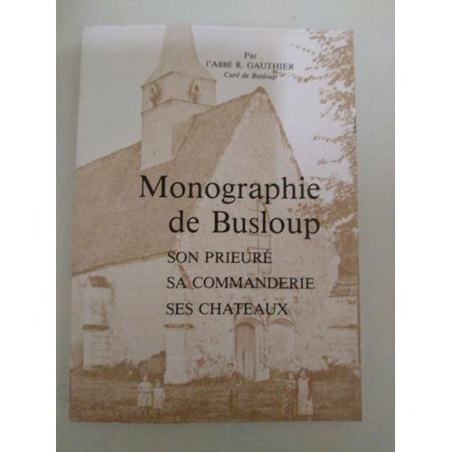 Monographie De Busloup Son Prieuré Sa Commanderie, Ses Chateaux