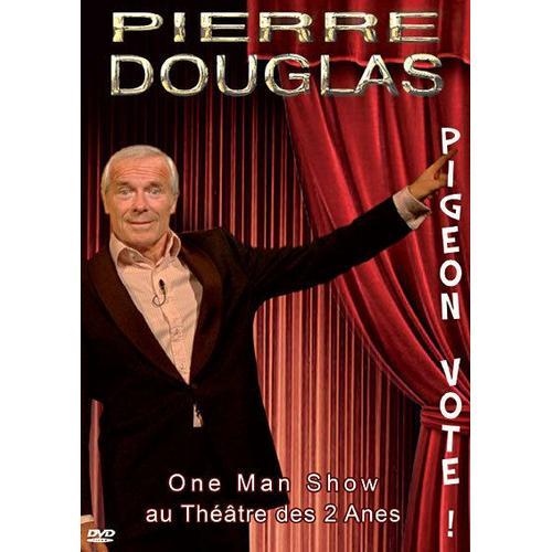 Pierre Douglas : Pigeon Vote ! (One Man Show Au Theatre Des 2 Anes)