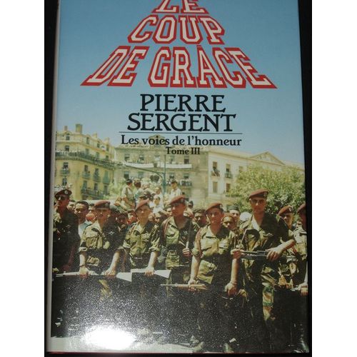 Les Voies De L'honneur Tome 3, Le Coup De Grâce