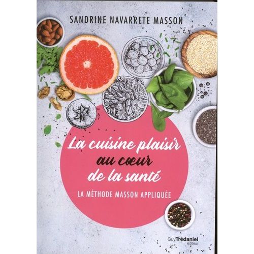 La Cuisine Plaisir Au Coeur De La Santé - La Méthode Masson Appliquée