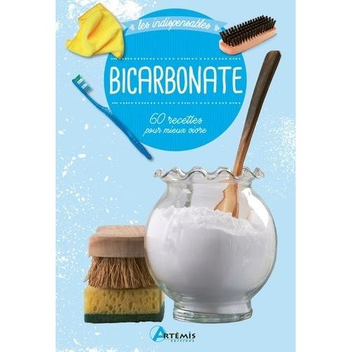 Bicarbonate - 60 Recettes Pour Mieux Vivre