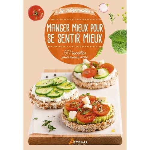 Manger Mieux Pour Se Sentir Bien - 60 Astuces Pour Mieux Vivre