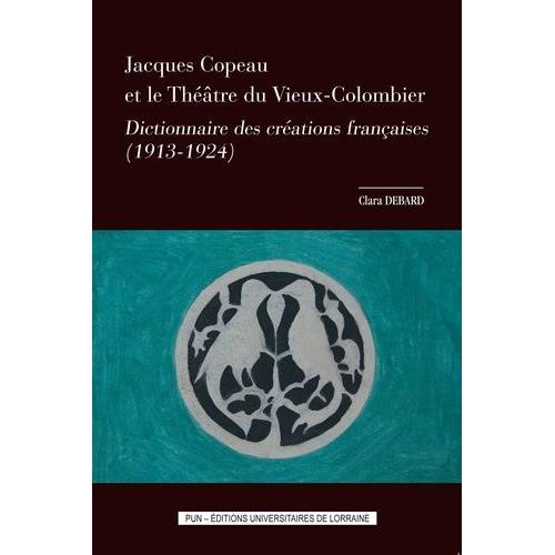 Jacques Copeau Et Le Théâtre Du Vieux-Colombier