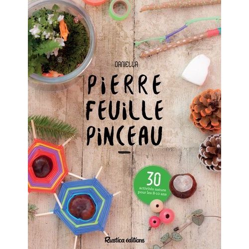 Pierre, Feuille, Pinceau - 30 Activités Nature
