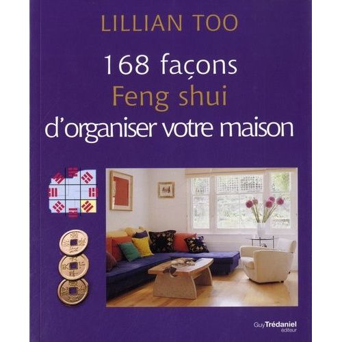 168 Façons Feng Shui D'organiser Votre Maison