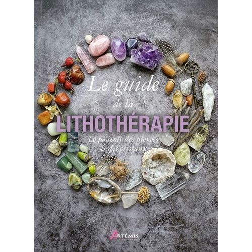 Guide De La Lithothérapie - Le Pouvoir Des Pierres Et Des Cristaux
