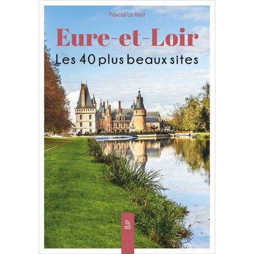 Eure-Et-Loir - Les 40 Plus Beaux Sites