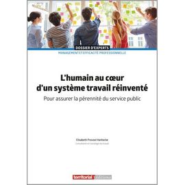 L'humain Au Coeur D'un Système Travail Réinventé - Pour Assurer La Pérennité Du Service Public