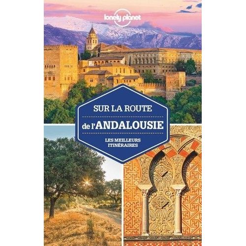 Sur La Route De L'andalousie - Les Meilleurs Itinéraires