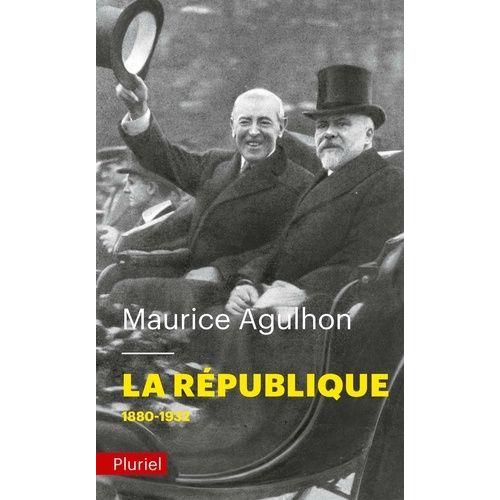 La République - Tome 1, L'élan Fondateur Et La Grande Blessure (1880-1932)