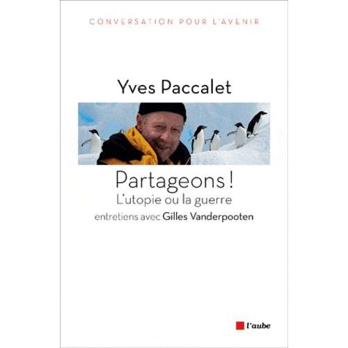 Partageons ! - L'utopie Ou La Guerre