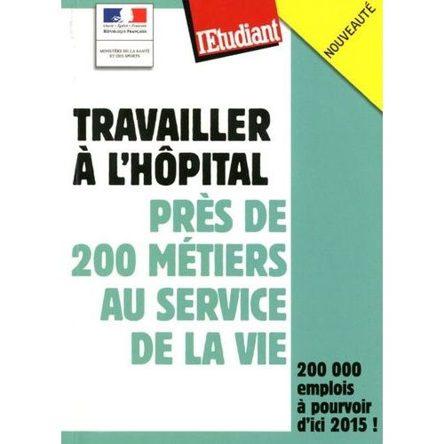 Travailler À L'hôpital - Près De 200 Métiers Au Service De La Vie