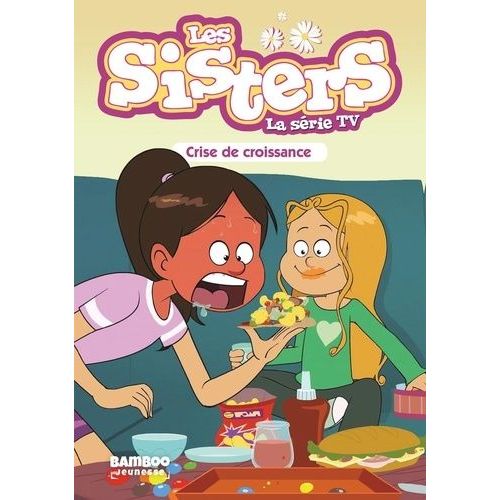 Les Sisters - La Série Tv Tome 10 - Crise De Croissance
