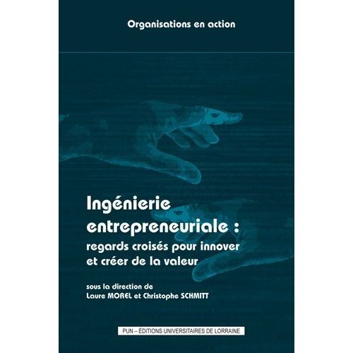 Ingénierie Entrepreneuriale : Regards Croisés Pour Innover Et Créer De La Valeur