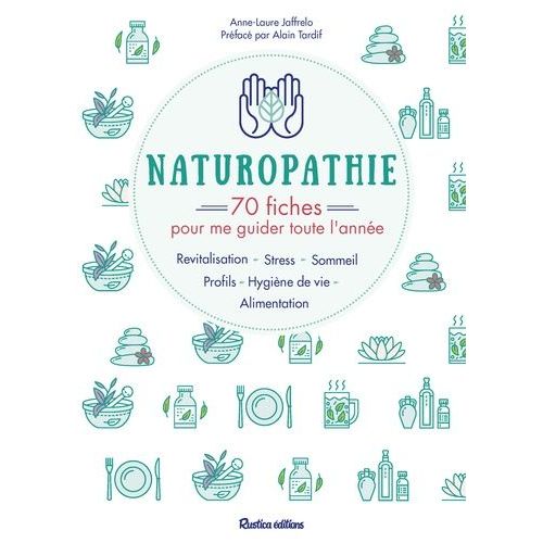 Naturopathie - 70 Fiches Pour Me Guider Toute L'année !