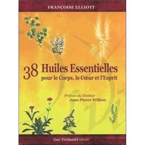 38 Huiles Essentielles Pour Le Corps, Le Coeur Et L'esprit - Avec 38 Cartes