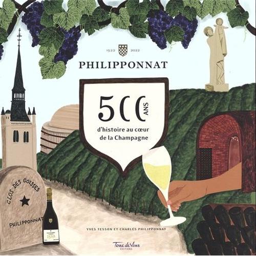 Philipponnat - 500 Ans D'histoire Du Coeur De La Champagne