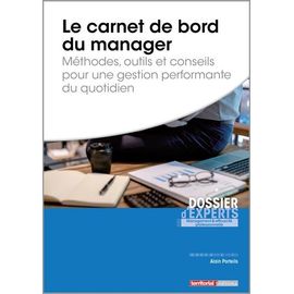 Le Carnet De Bord Du Manager - Méthodes, Outils Et Conseils Pour Une Gestion Performante Du Quotidien