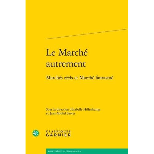 Le Marché Autrement - Marchés Réels Et Marché Fantasmé