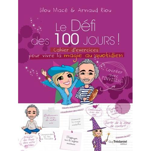 Le Défi Des 100 Jours ! - Cahier D'exercices Pour Vivre La Magie Au Quotidien