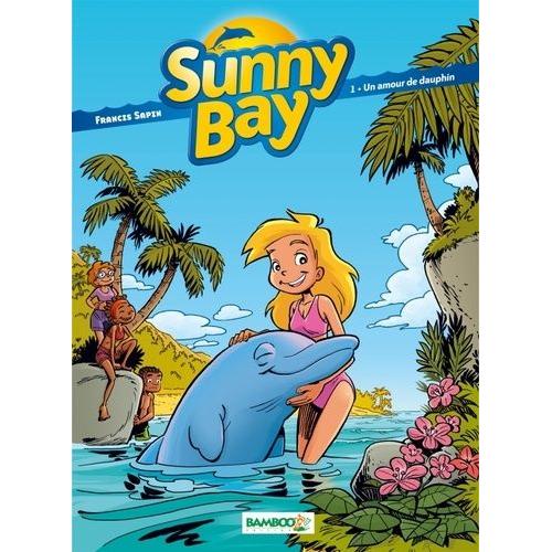 Sunny Bay Tome 1 - Un Amour De Dauphin