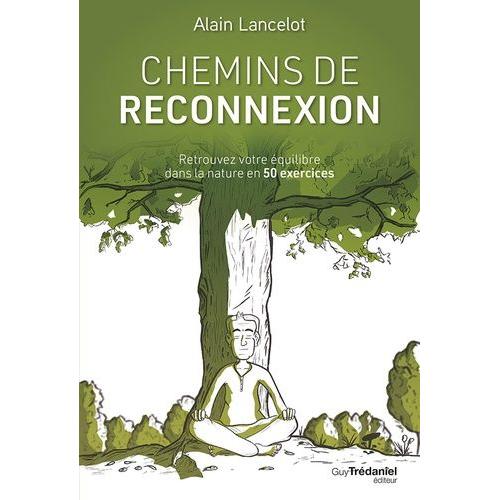 Chemins De Reconnexion - Retrouvez Votre Équilibre Dans La Nature En 50 Exercices