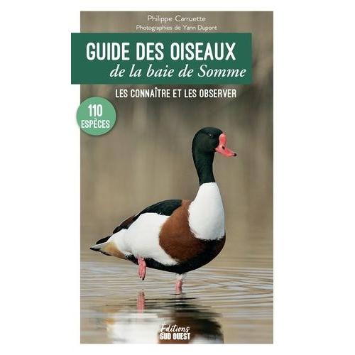 Guide Des Oiseaux De La Baie De Somme - 110 Espèces À Découvrir Où Les Observer