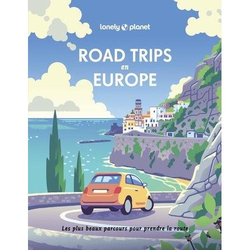 Road Trips En Europe - Les Plus Beaux Parcours Pour Prendre La Route