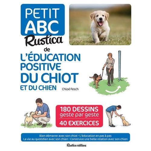 Petit Abc Rustica De L'éducation Positive Du Chiot Et Du Chien