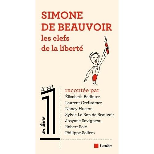 Simone De Beauvoir, Les Clefs De La Liberté