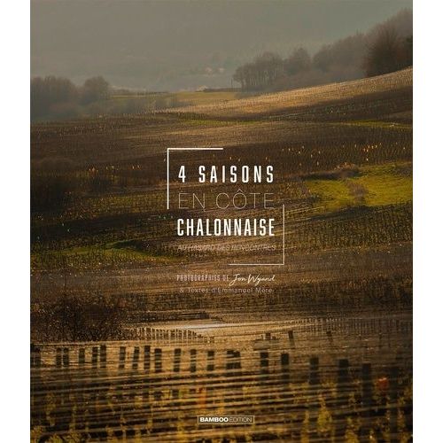 4 Saisons En Côte Chalonnaise - Au Hasard Des Rencontres