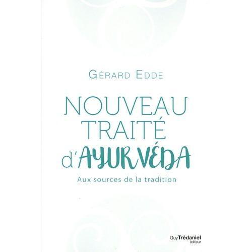 Nouveau Traité D'ayurveda - Aux Sources De La Tradition