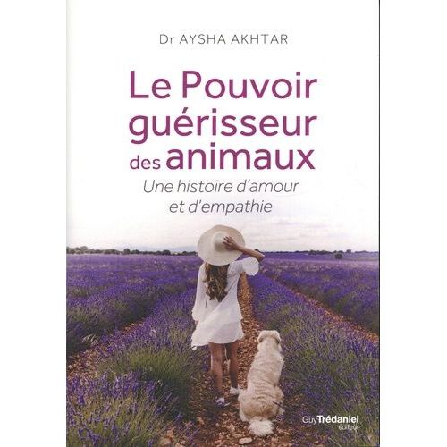 Le Pouvoir Guérisseur Des Animaux - Une Histoire D'amour Et D'empathie