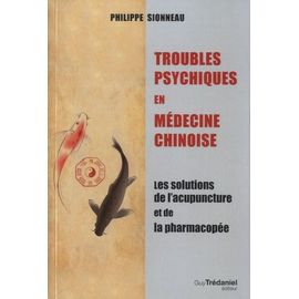 Troubles Psychiques En Médecine Chinoise - Les Solutions De L'acupuncture Et De La Pharmacopée