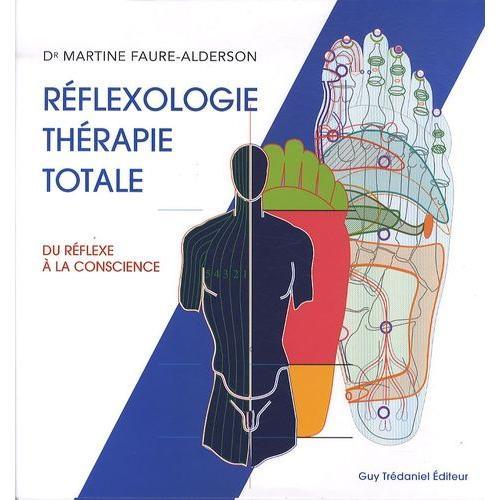 Réflexologie Thérapie Totale - Du Réflexe À La Conscience