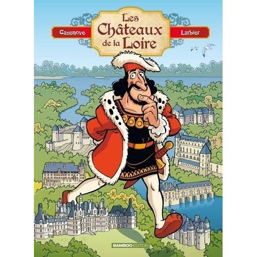 Les Châteaux De La Loire - Avec Un Cahier Réalisé Par La Mission Val De Loire